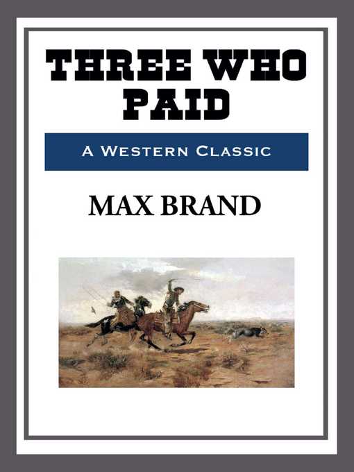 Title details for Three Who Paid by Max Brand - Available